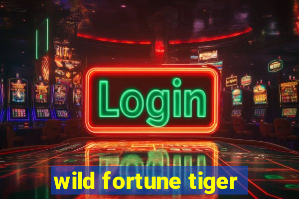 wild fortune tiger